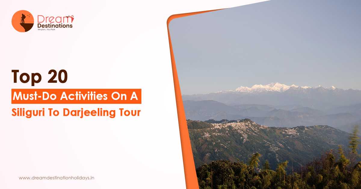 Top 20 Must-Do Activities on a Siliguri to Darjeeling Tour