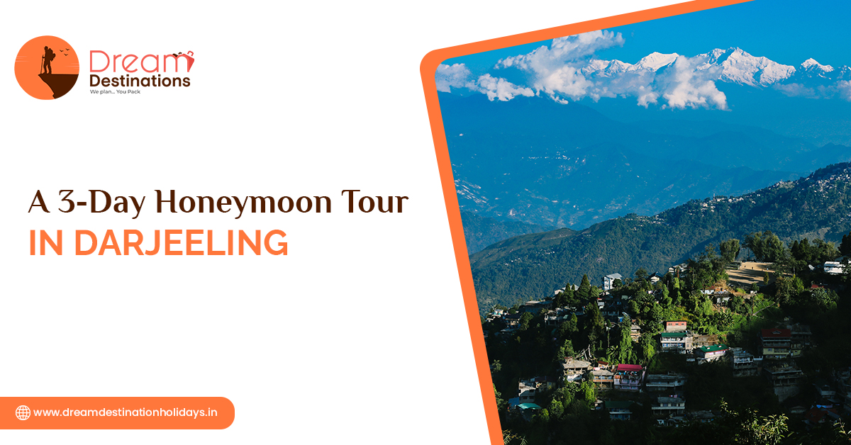 Let’s Map Out A 3-Day Honeymoon Tour In Darjeeling
