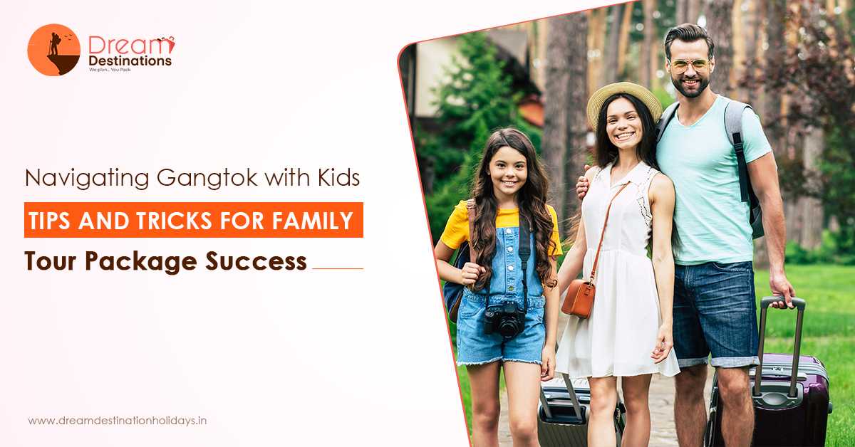 Navigating Gangtok With Your Kids: Tips And Tricks For Family Tour Package Success
