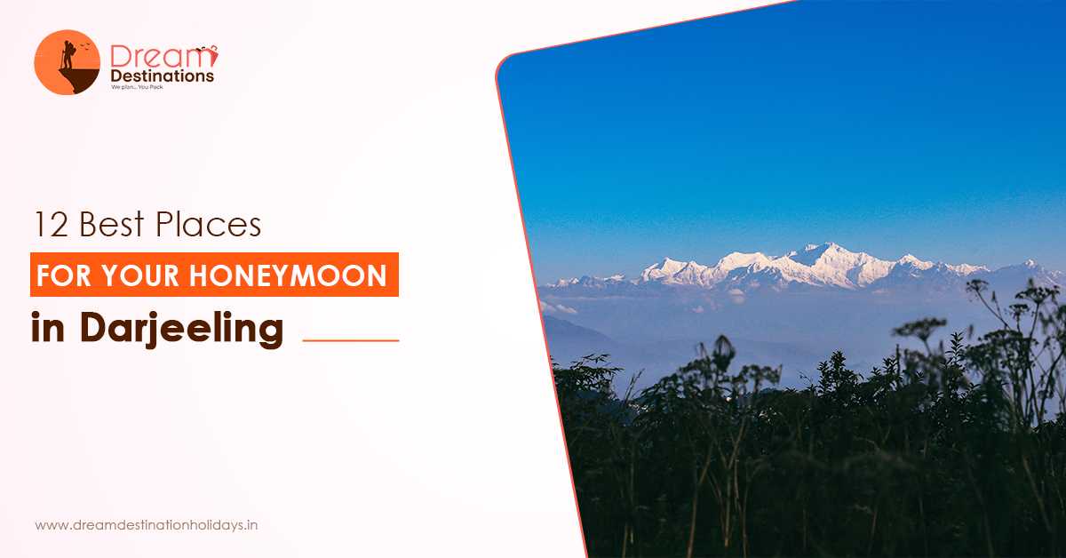 12 Best Places For Your Honeymoon In Darjeeling