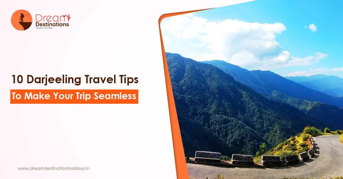 10 Tips To Make Your Darjeeling Trip Moe Seamless